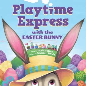 Playtime Express with the Easter Bunny by Layla Sutton