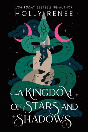 A Kingdom of Stars and Shadows by Holly Renee