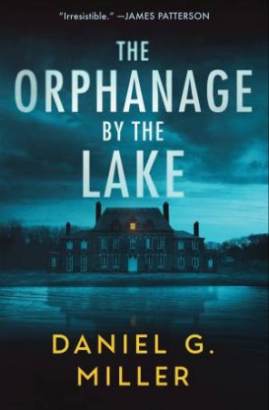 The Orphanage by the Lake by Daniel G. Miller