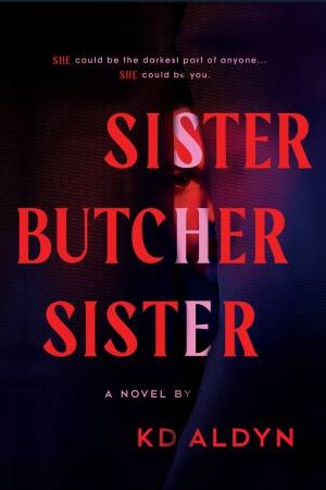 Sister, Butcher, Sister by KD Aldyn
