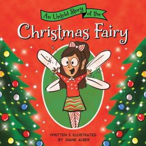An Untold Story of the Christmas Fairy by Diane Alber