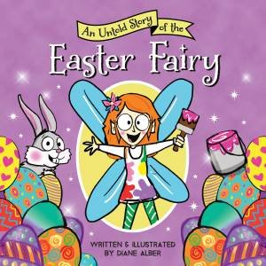An Untold Story of the Easter Fairy by Diane Alber