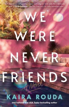 We Were Never Friends by Kaira Rouda