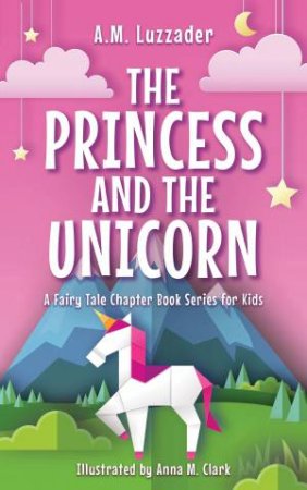 Princess and the Unicorn by A.M. Luzzader