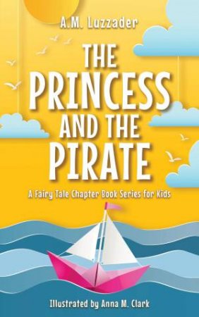 Princess and the Pirate by A.M. Luzzader