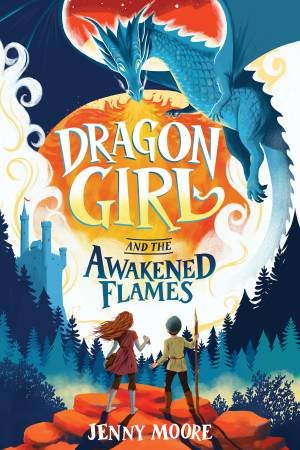 Dragon Girl and the Awakened Flames by Jenny Moore