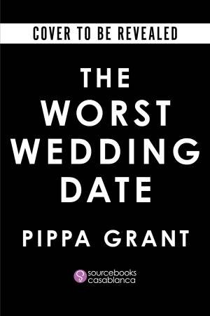 The Worst Wedding Date by Pippa Grant
