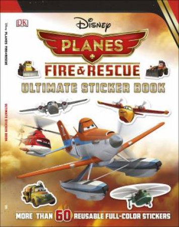 Disney Planes: Fire and Rescue: Ultimate Sticker Book by Various 