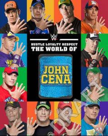 Hustle, Loyalty and Respect: The World of John Cena by Various