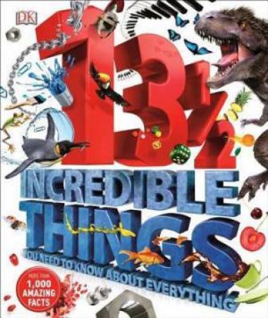 131/2 Incredible Things You Need To Know About Everything by Various