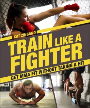 Train Like A Fighter by Kat Zingano