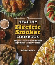 The Healthy Electric Smoker Cookbook