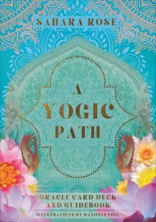 A Yogic Path Oracle Deck And Guidebook (Keepsake Box Set) by Sahara Rose Ketabi
