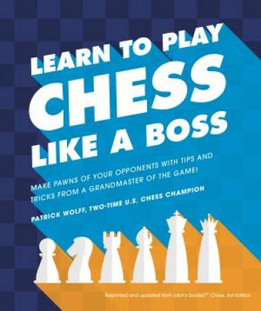 Learn To Play Chess Like A Boss by Various
