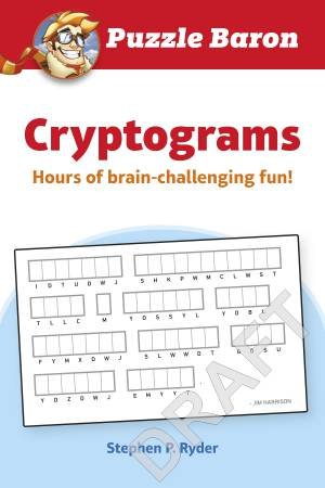 Puzzle Baron Cryptograms: 600 Brain-Challenging Puzzles by Various