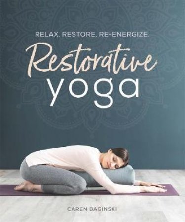 Restorative Yoga by Caren Baginski