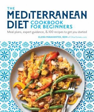 The Mediterranean Diet Cookbook For Beginners by Various