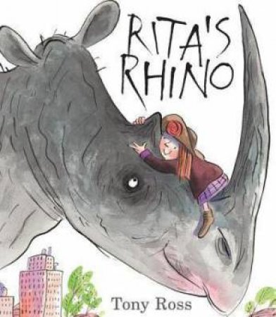 Rita's Rhino by Tony Ross