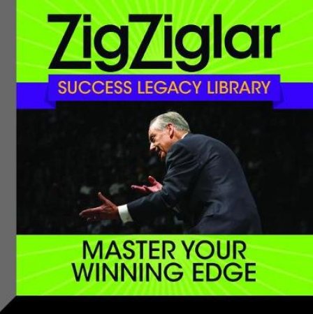 Master Your Winning Edge (Unabridged) by Zig Ziglar