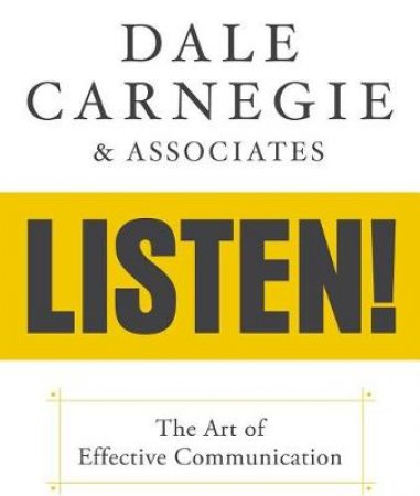 Dale Carnegie & Associates' Listen! by Dale Carnegie