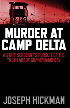 Murder at Camp Delta by Joseph Hickman