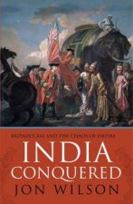 India Conquered Britains Raj And The Passions Of Empire