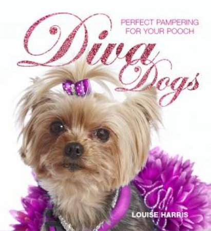 Diva Dogs by Louise Harris