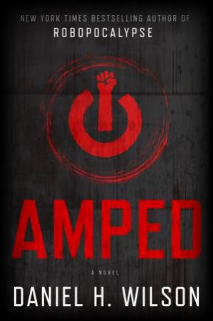 Amped by Daniel H Wilson