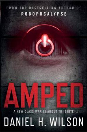 Amped by Daniel H Wilson