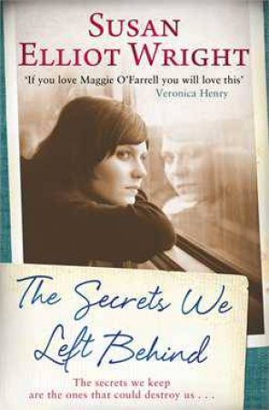 Secrets We Left Behind by Susan Elliot Wright
