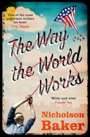 The Way the World Works by Nicholas Baker
