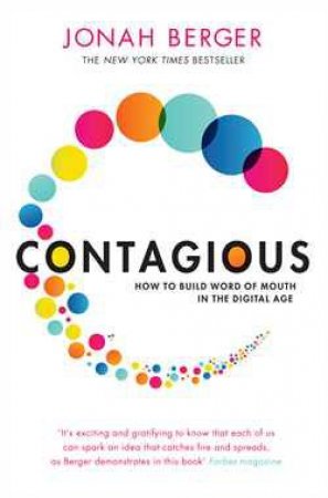 Contagious: How To Build Word Of Mouth In The Digital Age by Jonah Berger