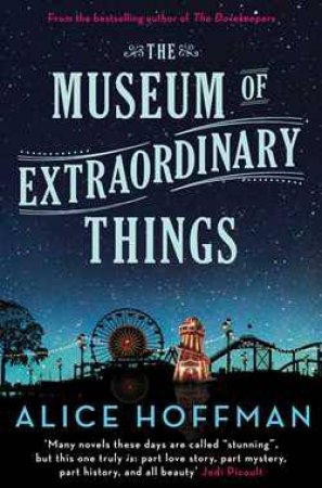 The Museum of Extraordinary Things by Alice Hoffman