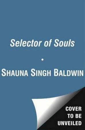 Selector of Souls by Shauna Singh Baldwin