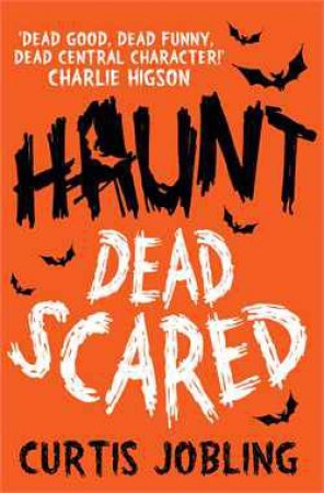 Haunt: Dead Scared by Curtis Jobling
