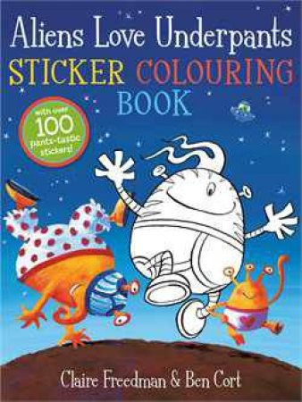 Aliens Love Underpants Sticker Colouring Book by Claire Freedman