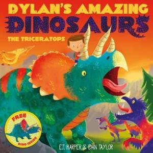 Dylan's Amazing Dinosaurs: The Triceratops by E.T. Harper