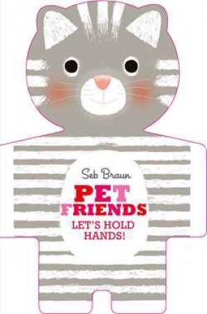 Let's Hold Hands: Pet Friends by Sebastien Braun