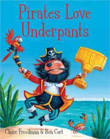 Pirates Love Underpants by Claire Freedman & Ben Cort