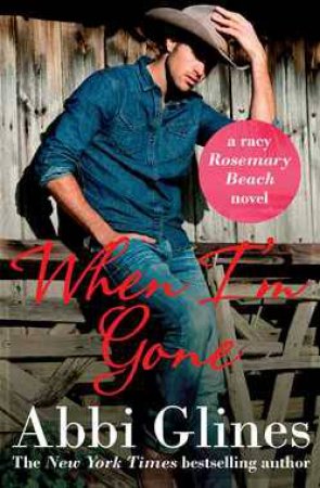When I'm Gone by Abbi Glines