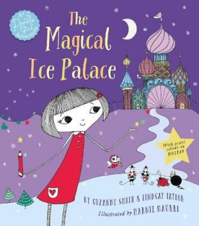 Magical Ice Palace: A Doodle Girl Adventure by Lindsay Taylor & Su Smith