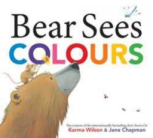 Bear Sees Colours by Karma Wilson