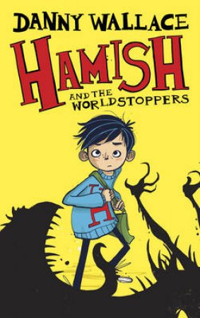 Hamish and the Worldstoppers by Danny Wallace