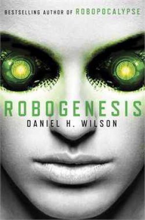 Robogenesis by Daniel H. Wilson