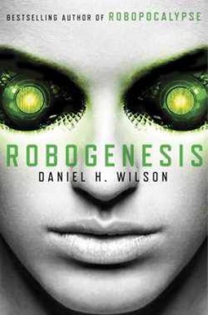 Robogenesis by Daniel H. Wilson