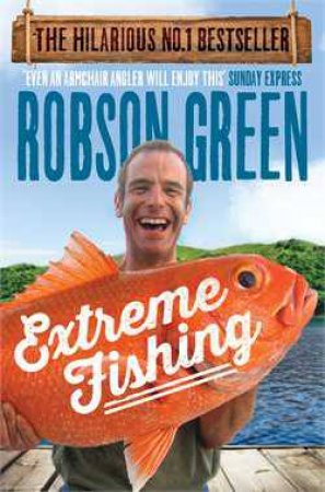 Extreme Fishing by Robson Green