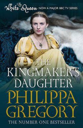 The Kingmaker's Daughter by Philippa Gregory