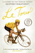 Le Tour A History of the Tour de France