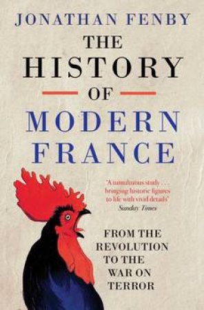 History Of Modern France: From The Revolution To The War On Terror by Jonathan Fenby