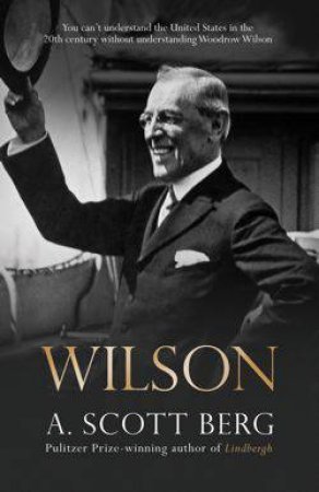 Wilson by A. Scott Berg